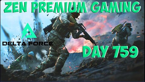 🔴Delta Forcing MY Level Up ~ Day 759/999 [DAILY LIVES] ~ Zen Premium Gaming