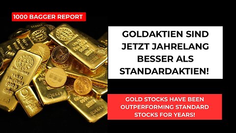 Goldaktien sind jetzt Jahrelang besser als Standardaktien!