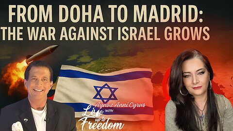 🔥From Doha to Madrid: The War Against Israel Grows🔥