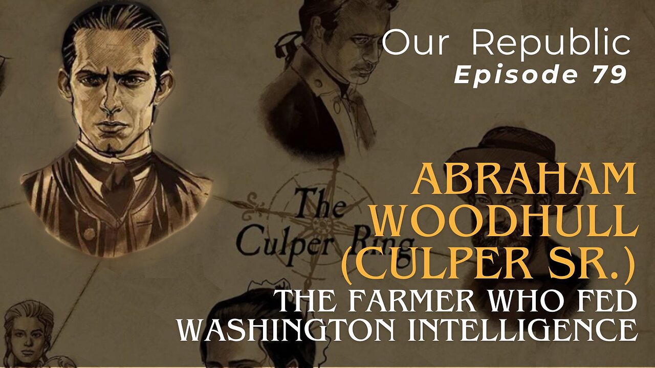 Abraham Woodhull (Culper Sr.) – The Farmer Who Fed Washington Intelligence.