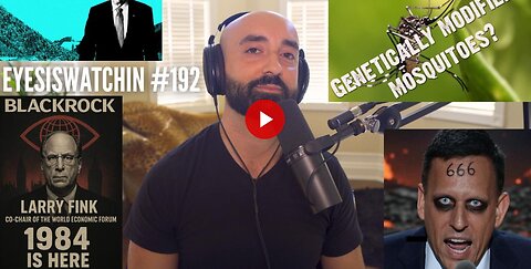 EyesIsWatchin #192 - BlackRock Takeover, Zionist Technocracy & The Vaccine Genocide