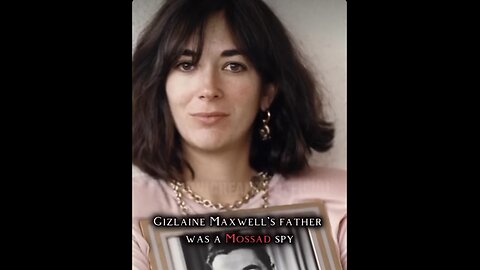 Ghislaine Maxwell's Father-Mossad Spy