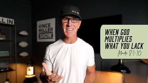When God Multiplies What You Lack | Mark 8:1-10