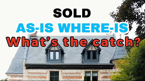 Sold ‘As Is, Where Is’ — It’s Not Always a Deal-Breaker.