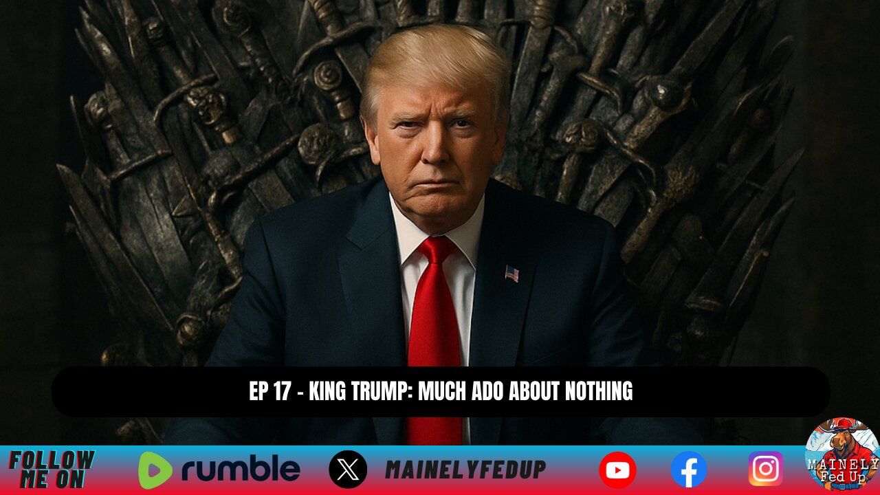 EP 17 - King Trump: Much ado about nothing