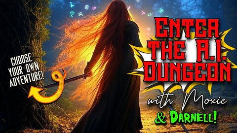 Choose Your Own Adventure & Enter the AI Dungeon with Moxie & Darnell! Ep. 04
