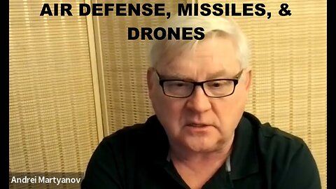 AIR DEFENSE, MISSILES, AND DRONES - ANDREI MARTYANOV
