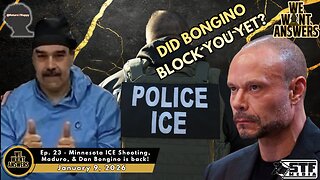 We Want Answers Ep. 23 - Minnesota ICE Shooting, Maduro, & Bongino