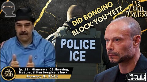 We Want Answers Ep. 23 - Minnesota ICE Shooting, Maduro, & Bongino