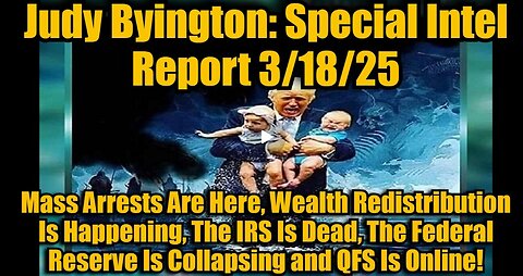 Judy Byington: Special Intel Report 3/18/25: Mass Arrests Are Here