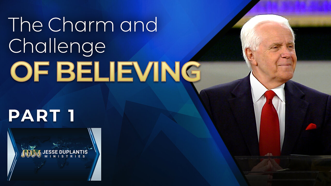 The Charm And Challenge Of Believing, Part 1
