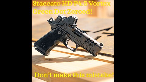 Staccato HD P 4.5 Issue Resolved Green Dot Zeroed