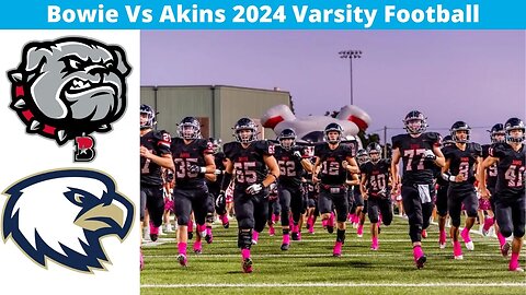 Bowie Vs Akins 2024 Football Varsity