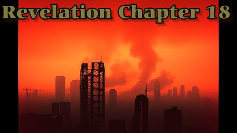 Revelation Chapter 18 (set to music)