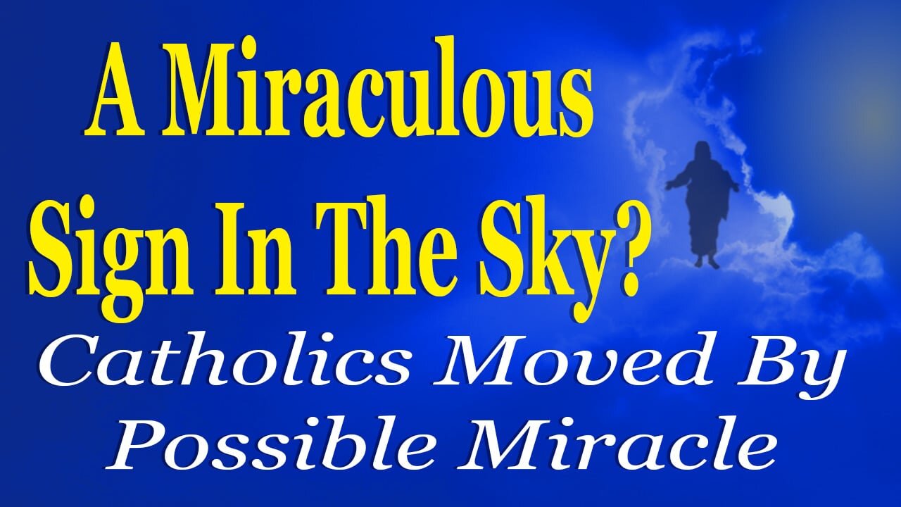 A Miraculous Sign In The Sky? Catholics Moved By Possible Miracle