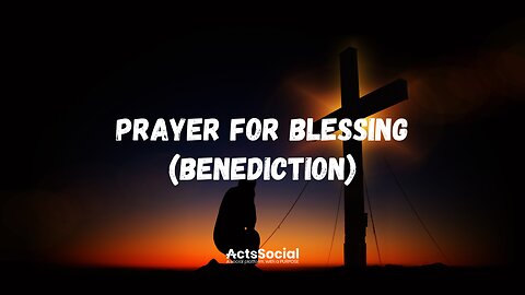 Prayer for Blessing (Benediction)