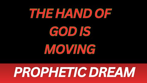 Prophetic Word - The Hand of God is Moving