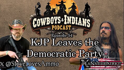 Cowboys & Indians Ep 54: KJP Leaves The Democratic Party