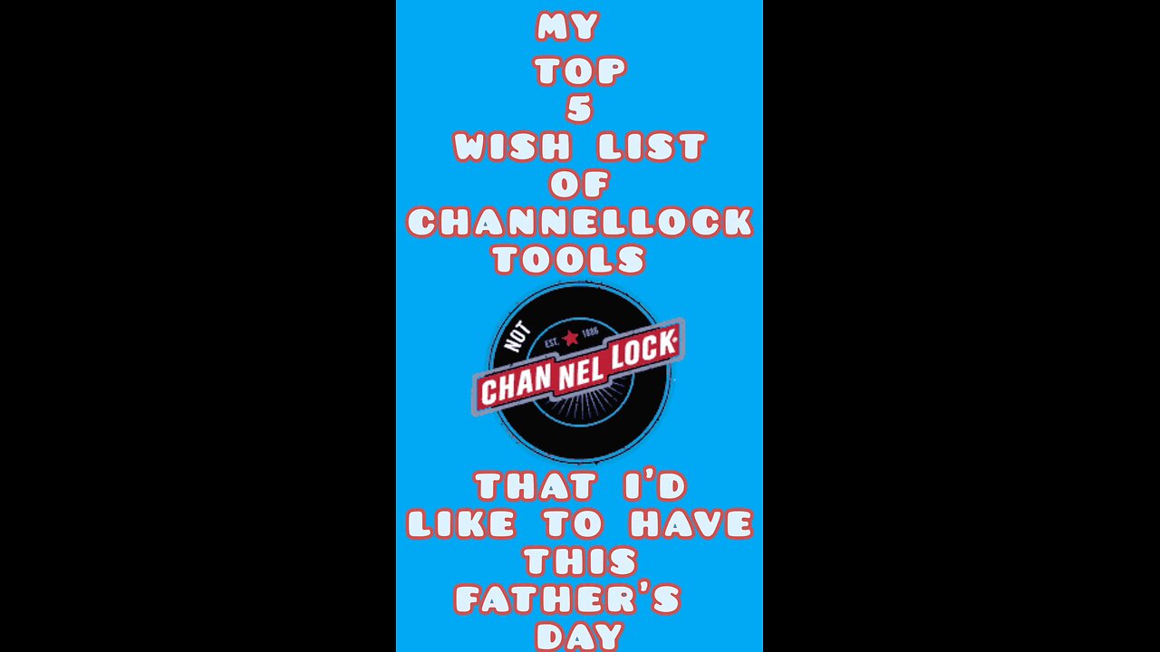 My Top 5 Wish List of CHANNELLOCK tools for Father's Day