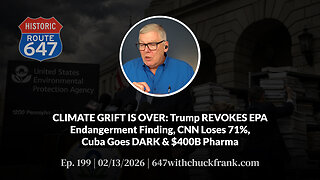 CLIMATE GRIFT IS OVER: Trump REVOKES EPA Endangerment Finding, CNN Loses 71%, Cuba | 647 Ep. 199