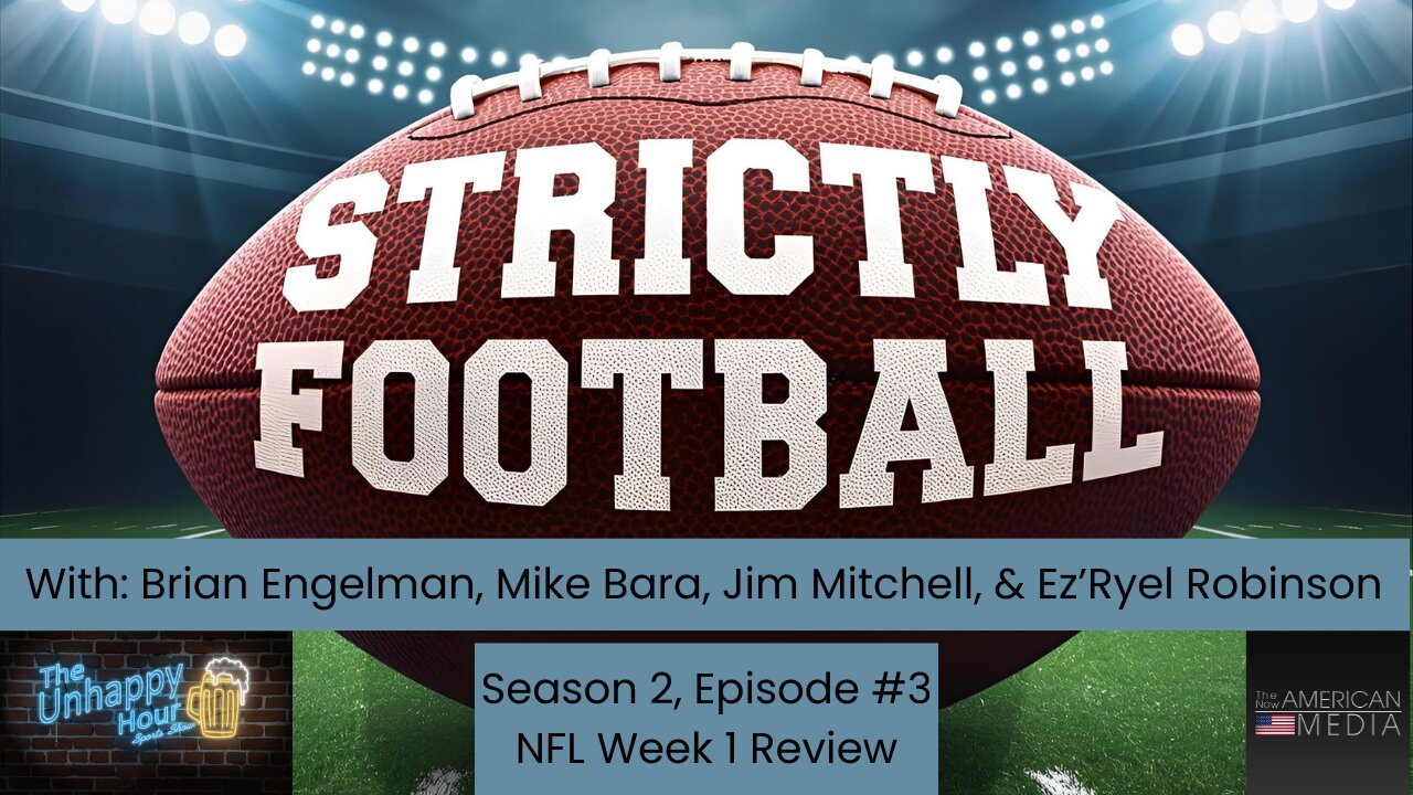 STRICTLY FOOTBALL - NFL Week 1 Review! Season 2, Episode 3 On The Unhappy Hour Sports Show!