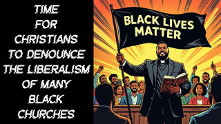 Why Are So Many American Black Churches Ethno-Centric and Leftist?