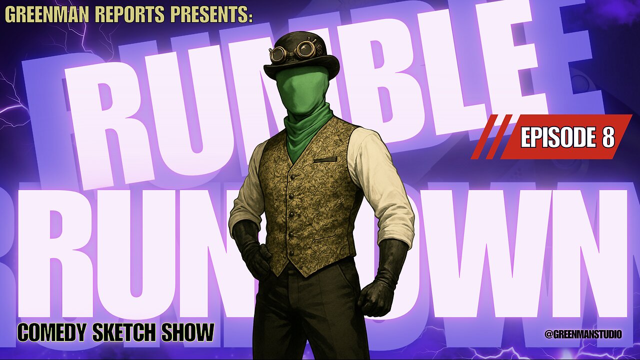 THE RUMBLE COLLAB SHOW Ep. 8 w/GreenMan Reports