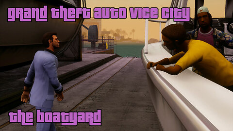 GTA: Vice City - The Definitive Edition | Mission #39: THE BOATYARD - CHECKPOINT CHARLIE