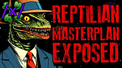 Reptilian Masterplan Exposed by Whistleblower | 4chan /x/ 2011 Conspiracy Greentext Stories Thread
