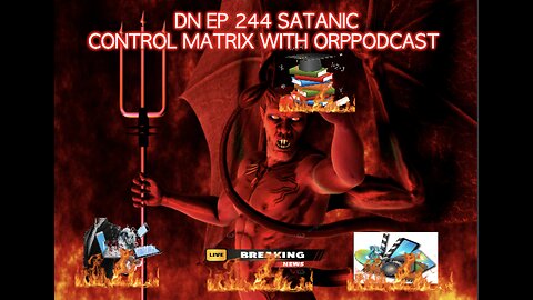 Deplorable Nation Ep 244 Satanic Control Matrix with ORPPodcast
