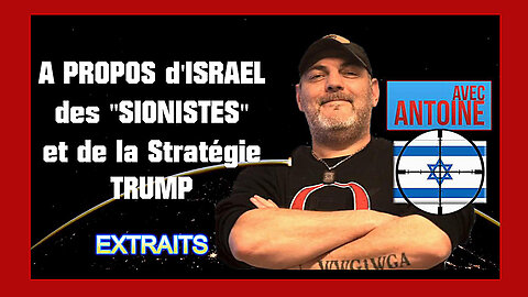 ISRAËL, les SIONISTES et la Stratégie TRUMP _ exposé par ANTOINE (Hd 720)
