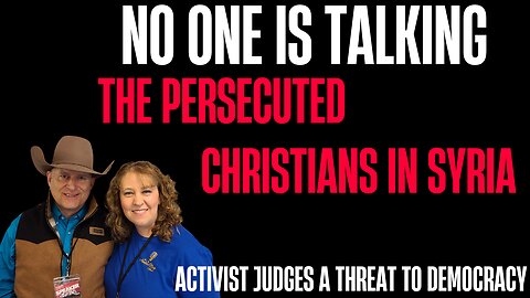 Activist Judges A True Threat To Democracy| Persecuted Christians| Chris Burgard