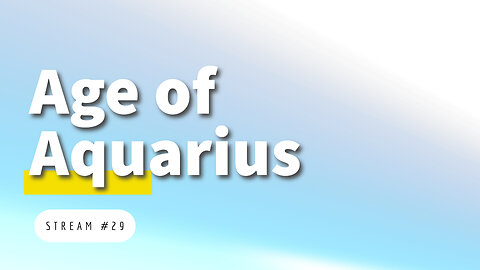Age of Aquarius, End of Materialism, and Christ's Resurrection [stream #29]