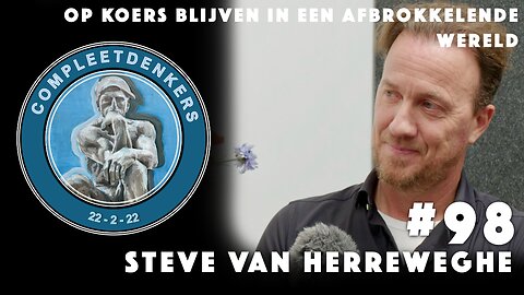 Compleetdenkers #98 Op koers blijven in een afbrokkelende wereld I Steve Van Herreweghe