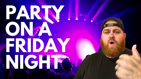 Party on a Friday Night
