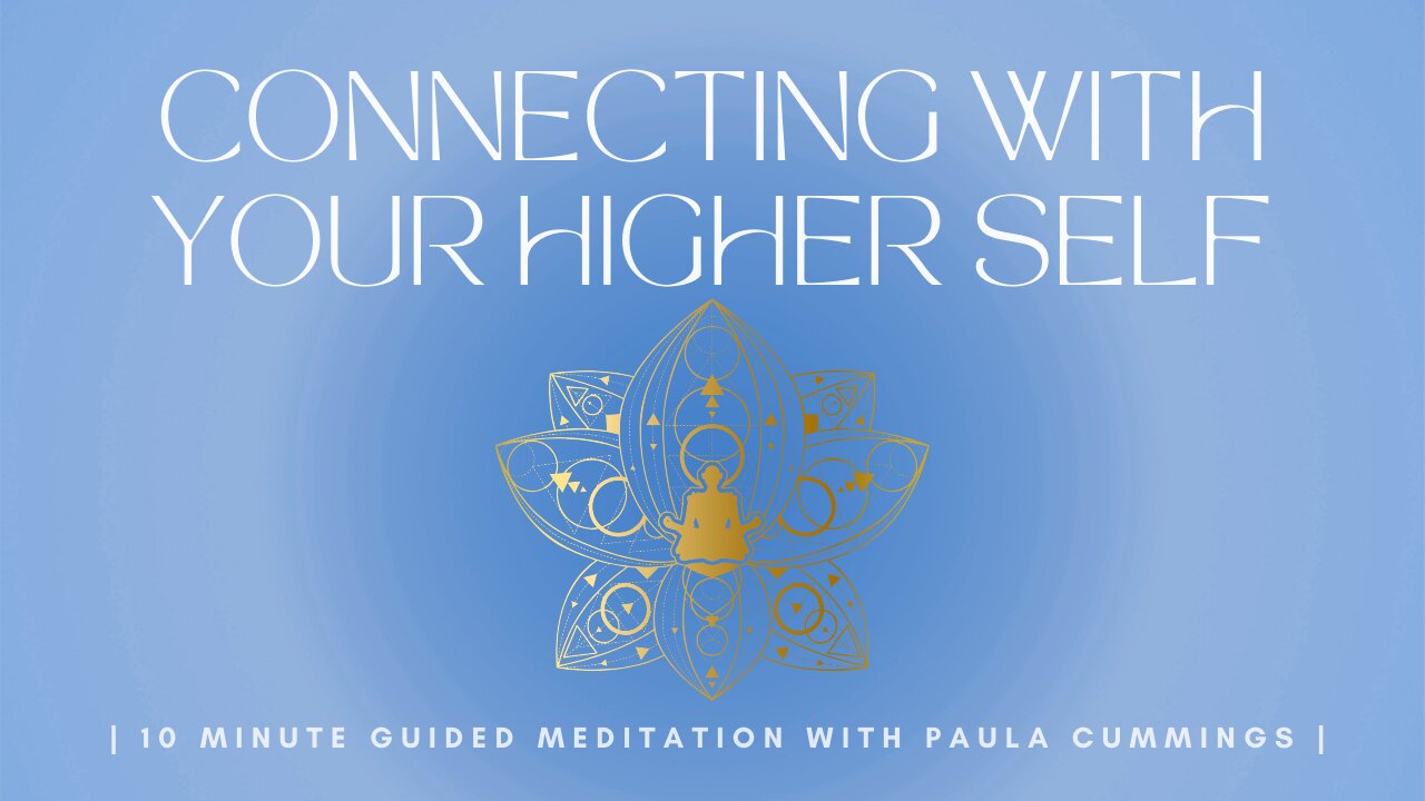 Discover Your Higher Self with This 10-Minute Guided Meditation