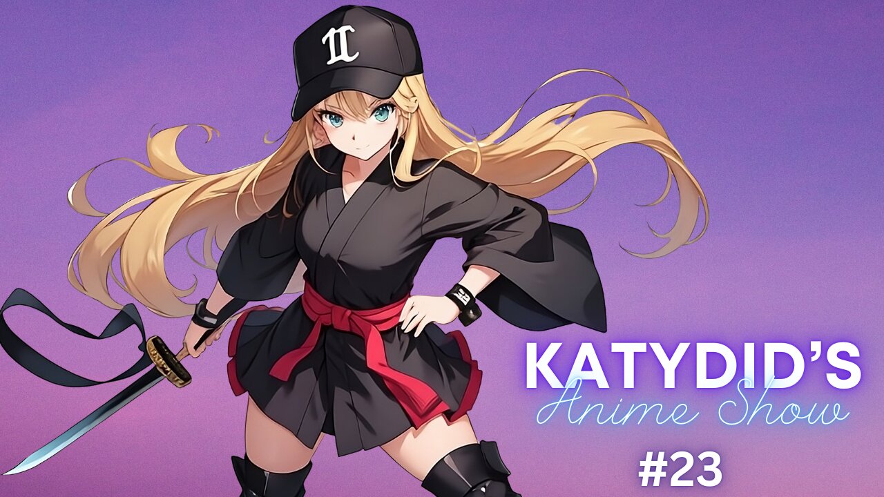KatyDid's Anime Show Episode Ep #023