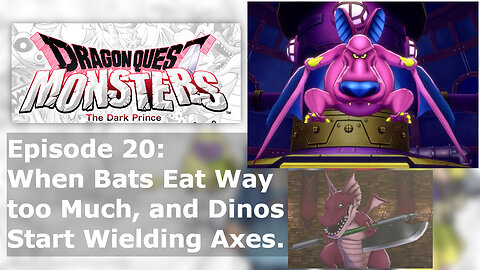 Episode 20: When Bats Eat Way too Much, and Dinos Start Wielding Axes.