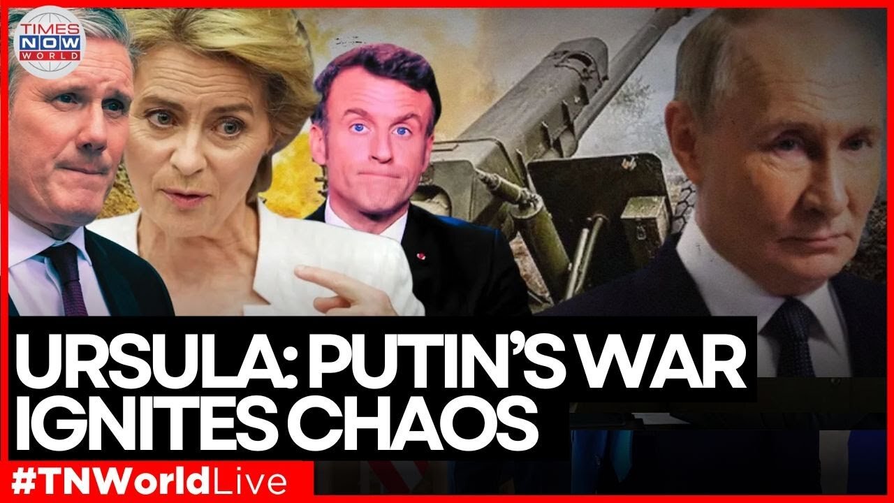 LIVE: Ursula von der Leyen Warns of Global Disorder Sparked by Putin’s Ukraine War