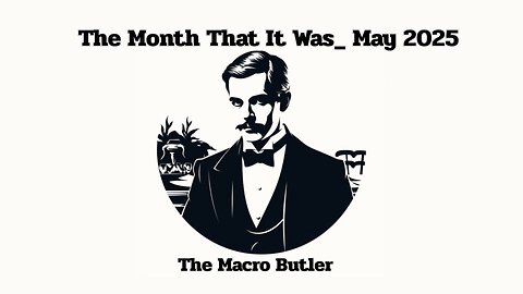 The Month That It Was - May 2025