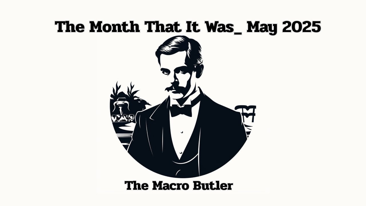 The Month That It Was - May 2025