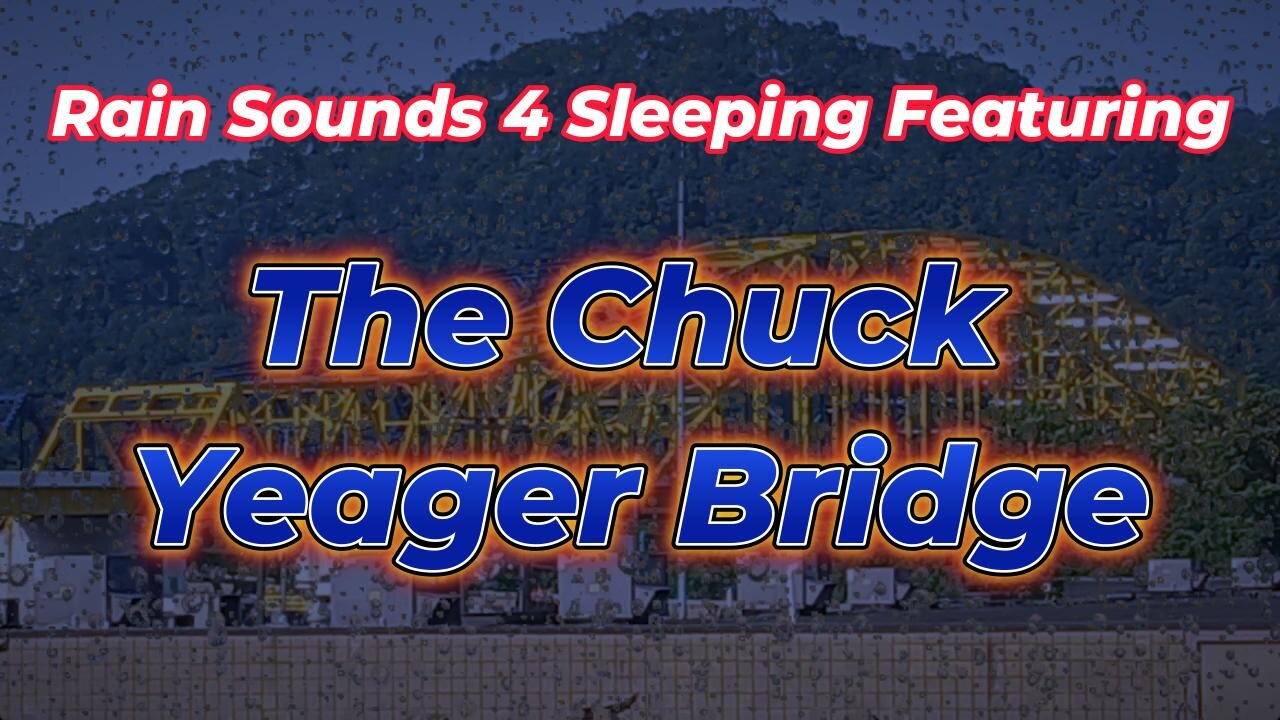 Rain Sounds 4 Sleeping Featuring The Chuck Yeager Bridge