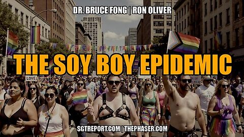 THE SOY BOY EPIDEMIC & BREAKING NEWS -- Dr. Fong & Ron Oliver