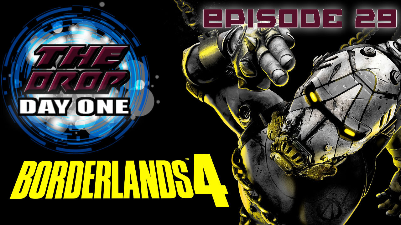 The Drop Day One E29 - Borderlands 4