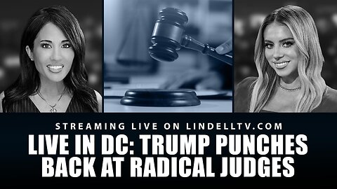 Live in DC: Trump Punches Back at Radical Judges 38m