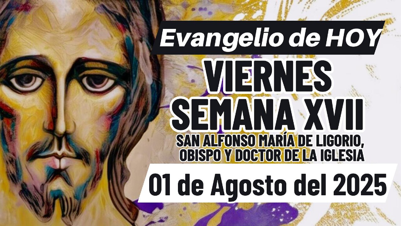 Evangelio de HOY Viernes 01 08 2025 Semana XVII Mt 13,54-58.