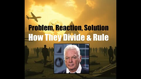 Problem, Reaction, Solution: How They Divide & Rule with DAVID ICKE (Clip)