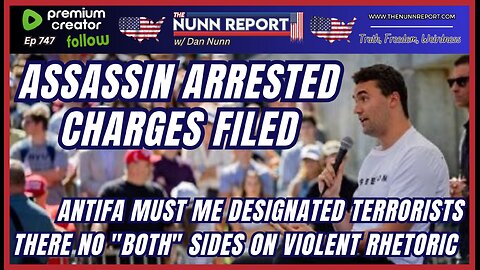 [Ep 747] They Got Him!! | Antifa A Terrorist Organization | Left’s Violent Rhetoric [NOT Both Sides]