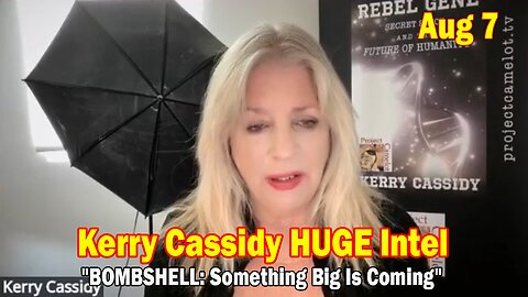 Kerry Cassidy & Dr. Gregory Rogers HUGE Intel Aug 7: "BOMBSHELL: Something Big Is Coming"