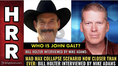 HRR W/ BILL HOLTER MAD MAX collapse scenario now closer than ever. WHO IS John Galt?